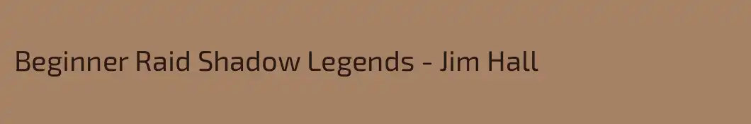 Beginner Raid Shadow Legends - Jim Hall
